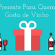 presente para quem gosta de vinho